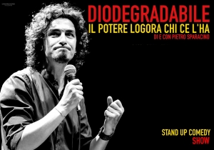 Diodegradabile. Il potere logora chi ce l'ha, spettacolo di cabaret.