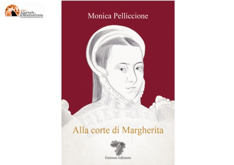 “Alla corte di Margherita” (Daimon Edizioni), il nuovo libro della giornalista, Monica Pelliccione.